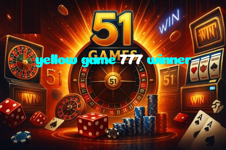 yellow game 777 winner